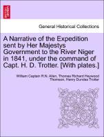 Seller image for A Narrative of the Expedition sent by Her Majestys Government to the River Niger in 1841, under the command of Capt. H. D. Trotter. [With plates.]Vol. II. for sale by moluna