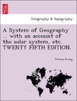 Bild des Verkufers fr A System of Geography . with an account of the solar system, etc. TWENTY FIFTH EDITION. zum Verkauf von moluna