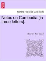 Bild des Verkufers fr Notes on Cambodia [in three letters]. zum Verkauf von moluna