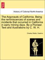 Bild des Verkufers fr The Argonauts of California. Being the reminiscences of scenes and incidents that occurred in California in early mining days. By a Pioneer. Text and illustrations by C. W. H. zum Verkauf von moluna