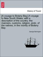 Bild des Verkufers fr [A voyage to Botany Bay.] A voyage to New South Wales with a description of the country the manners, customs, religion, andc. of the natives, in the vicinity of Botany Bay. zum Verkauf von moluna