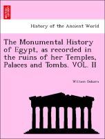 Bild des Verkufers fr The Monumental History of Egypt, as recorded in the ruins of her Temples, Palaces and Tombs. VOL. II zum Verkauf von moluna
