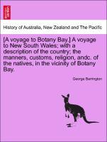 Bild des Verkufers fr [A voyage to Botany Bay.] A voyage to New South Wales with a description of the country the manners, customs, religion, andc. of the natives, in the vicinity of Botany Bay. zum Verkauf von moluna