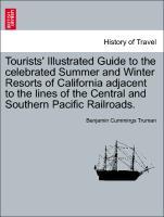Bild des Verkufers fr Tourists Illustrated Guide to the celebrated Summer and Winter Resorts of California adjacent to the lines of the Central and Southern Pacific Railroads. zum Verkauf von moluna