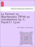 Bild des Verkufers fr La Terreur en Bourbonnais. [With an introduction by A. Fayet.] I. Lyon zum Verkauf von moluna