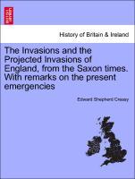 Bild des Verkufers fr The Invasions and the Projected Invasions of England, from the Saxon times. With remarks on the present emergencies zum Verkauf von moluna