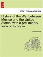Bild des Verkufers fr History of the War between Mexico and the United States, with a preliminary view of its origin. zum Verkauf von moluna