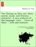 Image du vendeur pour The Chinese as they are: their moral, social, and literary character. A new analysis of the language with . views of their . arts and sciences. mis en vente par moluna