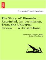 Bild des Verkufers fr The Story of Dinuzulu . Reprinted, by permission, from the Universal Review . With additions. zum Verkauf von moluna