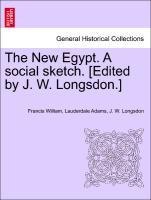 Bild des Verkufers fr The New Egypt. A social sketch. [Edited by J. W. Longsdon.] zum Verkauf von moluna