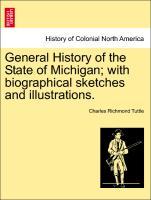Bild des Verkufers fr General History of the State of Michigan with biographical sketches and illustrations. zum Verkauf von moluna