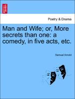 Bild des Verkufers fr Man and Wife or, More secrets than one: a comedy, in five acts, etc. zum Verkauf von moluna