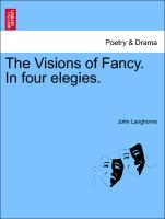 Bild des Verkufers fr The Visions of Fancy. In four elegies. zum Verkauf von moluna