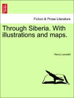 Bild des Verkufers fr Through Siberia. With illustrations and maps. Vol. II. zum Verkauf von moluna