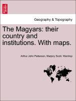 Bild des Verkufers fr The Magyars: their country and institutions. With maps. zum Verkauf von moluna