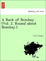 Imagen del vendedor de A Book of Bombay. (Vol. 2. Round about Bombay.). a la venta por moluna