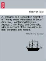 Bild des Verkufers fr A Historical and Descriptive Narrative of Twenty Years Residence in South America . containing travels in Arauco, Chile, Peru, and Columbia with an account of the revolution, its rise, progress, and results. Vol. II. zum Verkauf von moluna