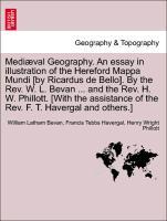 Image du vendeur pour Medival Geography. An essay in illustration of the Hereford Mappa Mundi [by Ricardus de Bello]. By the Rev. W. L. Bevan . and the Rev. H. W. Phillott. [With the assistance of the Rev. F. T. Havergal and others.] mis en vente par moluna