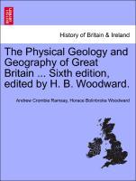 Bild des Verkufers fr The Physical Geology and Geography of Great Britain . Sixth edition, edited by H. B. Woodward. zum Verkauf von moluna