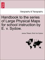 Bild des Verkufers fr Handbook to the series of Large Physical Maps for school instruction by E. v. Sydow. zum Verkauf von moluna