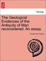 Bild des Verkufers fr The Geological Evidences of the Antiquity of Man reconsidered. An essay. zum Verkauf von moluna