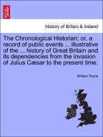 Bild des Verkufers fr The Chronological Historian or, a record of public events . illustrative of the . history of Great Britain and its dependencies from the invasion of Julius Csar to the present time. Vol. I. Second Edition. zum Verkauf von moluna