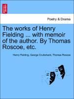 Bild des Verkufers fr The works of Henry Fielding . with memoir of the author. By Thomas Roscoe, etc. zum Verkauf von moluna