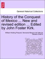 Seller image for History of the Conquest of Mexico . New and revised edition . Edited by John Foster Kirk, Vol. I. for sale by moluna