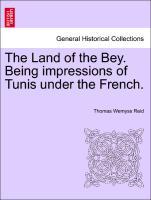 Seller image for The Land of the Bey. Being impressions of Tunis under the French. for sale by moluna