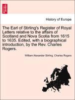 Bild des Verkufers fr The Earl of Stirling s Register of Royal Letters relative to the affairs of Scotland and Nova Scotia from 1615 to 1635. Edited, with a biographical introduction, by the Rev. Charles Rogers. Vol. II zum Verkauf von moluna