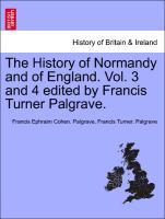 Bild des Verkufers fr The History of Normandy and of England. Vol. 3 and 4 edited by Francis Turner Palgrave. Vol. III zum Verkauf von moluna
