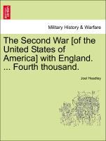 Bild des Verkufers fr The Second War [of the United States of America] with England. . Fourth thousand. Vol. II. zum Verkauf von moluna
