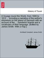 Bild des Verk�ufers f�r A Voyage round the World, from 1806 to 1812 . Including a narrative of the author s shipwreck on the island of Sannack with an account of the . Sandwich Islands and a vocabulary of their language. [Edited by James Smith. With a map.] zum Verkauf von moluna
