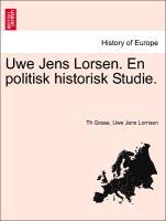 Bild des Verkufers fr Uwe Jens Lorsen. En politisk historisk Studie. zum Verkauf von moluna