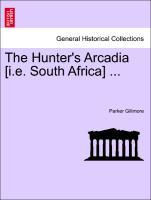 Bild des Verkufers fr The Hunter s Arcadia [i.e. South Africa] . zum Verkauf von moluna