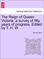 Bild des Verkufers fr The Reign of Queen Victoria, a survey of fifty years of progress. Edited by T. H. W. Vol. I zum Verkauf von moluna