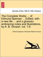 Bild des Verkufers fr The Complete Works . of Edmund Spenser . Edited, with a new life . and a glossary embracing notes and illustrations, by A. B. Grosart. Vol. I. zum Verkauf von moluna
