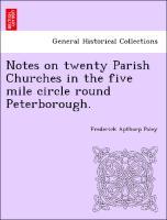 Bild des Verkufers fr Notes on twenty Parish Churches in the five mile circle round Peterborough. zum Verkauf von moluna