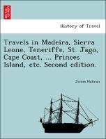 Bild des Verkufers fr Travels in Madeira, Sierra Leone, Teneriffe, St. Jago, Cape Coast, . Princes Island, etc. Second edition. zum Verkauf von moluna
