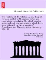 Bild des Verkufers fr The History of Herodotus. A new English version, edited with copious notes and appendices embodying the chief results, historical and ethnographical, which have been obtained in the progress of Cuneiform and Hieroglyphical discovery. VOL. III zum Verkauf von moluna