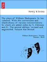 Bild des Verkufers fr The plays of William Shakspeare. In ten volumes. With the corrections and illustrations of various commentators to which are added notes by S. Johnson and G. The second edition, revised and augmented. Volume the Second. zum Verkauf von moluna
