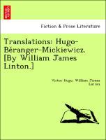 Bild des Verkufers fr Translations: Hugo-Beranger-Mickiewicz. [By William James Linton.] zum Verkauf von moluna