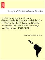 Seller image for Historia antigua del Peru. (Historia de la conquista del Peru.-Historia del Peru bajo la dinastia Austriaca.-Historia del Peru bajo los Borbones. 1700-1821.). for sale by moluna