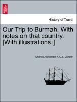 Image du vendeur pour Our Trip to Burmah. With notes on that country. [With illustrations.] mis en vente par moluna