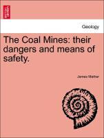 Bild des Verkufers fr The Coal Mines: their dangers and means of safety. zum Verkauf von moluna