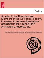 Bild des Verkufers fr A Letter to the President and Members of the Geological Society, in answer to certain observations contained in Mr. Greenough s Anniversary Address, etc. zum Verkauf von moluna