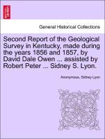 Imagen del vendedor de Second Report of the Geological Survey in Kentucky, made during the years 1856 and 1857, by David Dale Owen . assisted by Robert Peter . Sidney S. Lyon. a la venta por moluna