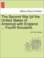 Bild des Verkufers fr The Second War [of the United States of America] with England. . Fourth thousand. Vol. I zum Verkauf von moluna