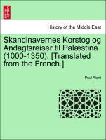 Bild des Verkufers fr Skandinavernes Korstog og Andagtsreiser til Palstina (1000-1350). [Translated from the French.] zum Verkauf von moluna