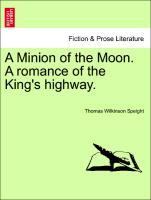 Seller image for A Minion of the Moon. A romance of the King s highway. for sale by moluna